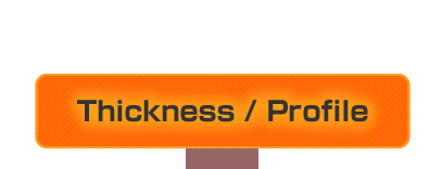 Thickness / Profile