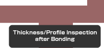 Thickness/Profile Inspection after Bonding